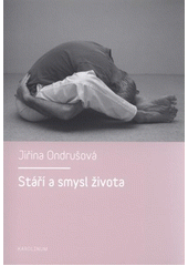 kniha Stáří a smysl života, Karolinum  2011