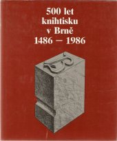 kniha 500 let knihtisku v Brně 1486-1986, Státní vědecká knihovna 1986