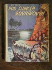 kniha Lovci orchidejí 3. - Pod sluncem rovníkovým, Ústřední učitelské nakladatelství a knihkupectví 1941