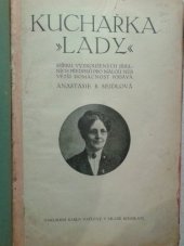 kniha Kuchařka "Lady" sbírku vyzkoušených jídelních předpisů pro malou neb větší domácnost, Nákladem Karla Vačleny 1913