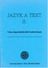 kniha Jazyk a text výbor z lingvistického díla Františka Daneše, Univerzita Karlova, Filozofická fakulta 1999