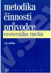 kniha Metodika činnosti průvodce cestovního ruchu, Idea servis 2007