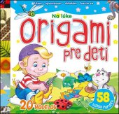 kniha Origami pre deti Na lúke čítam · spoznávam · skladám · bavím sa, Svojtka 2013