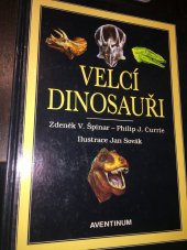 kniha Velcí dinosauři příběh evoluce gigantů, Aventinum 1998
