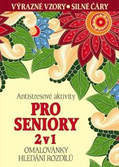 kniha Antistresové aktivity pro seniory 2 v 1 Omalovánky, hledání rozdílů, Fortuna Libri 2016