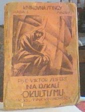 kniha Na úskalí okultismu vědecko-populární úvod v nejhlavnější odvětví tajných věd, pokus o vysvětlení jich a návod k jejich soustavnému a zcela objektivnímu studování, Sfinx 1921