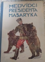 kniha Medvídci presidenta Masaryka, Karel Smolík 1936