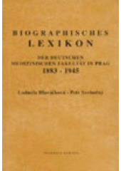 kniha Biographisches Lexikon der Deutschen Medizinschen Fakultät in Prag, 1883-1945, Karolinum  1998