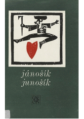kniha Janošík, junošík lidové pověsti o Juraji Jánošíkovi, Odeon 1974