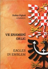 kniha Ve znamení orlic = Eagles in emblem, Javor Morava 2011