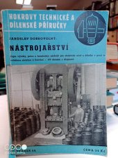 kniha Nástrojařství Popis vyroby, práce a konstrukce nástrojů pro strojnické učně a dělníky v praxi, se zvláštním zřetelem k lisování, Josef Hokr 1946