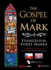 kniha The gospel of Mark = Evangelium podle Marka : [dvojjazyčná verze, CPress 2011