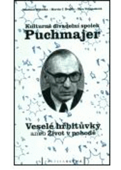 kniha Kulturně divadelní spolek Puchmajer Veselé hřbitůvky, aneb, Život v pohodě : prvních deset let textem, vzpomínkou, fotografií, Pražská scéna 2003