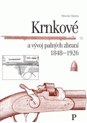 kniha Krnkové a vývoj palných zbraní 1848-1926, Agentura Pankrác 2001