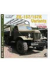 kniha Zil-157 in detail Zil-157 Cargo Truck, Truck Tractor, Shelter Carrier variants, Snowplow & SA-2 Guideline : photo manual for modelers, RAK 2004