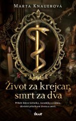 kniha Život za krejcar, smrt za dva Příběh lidové léčitelky, čarodějky a vědmy, důvěrné přítelkyně života a smrti, Ikar 2024