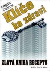 kniha Klíče ke zdraví zdraví a nemoc v pohledu výkladů Edgara Cayce, Eko-konzult 2011