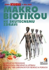 kniha Makrobiotikou ke skutečnému zdraví Kompletní průvodce přirozenou prevencí a léčbou, Svítání 2012