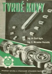 kniha Tvrdé kovy Přehled výroby a vlastností slinutých karbidů : Určeno pro praxi i jako pomůcka k odb. školení nižších a stř. techn. kádrů, Práce 1951