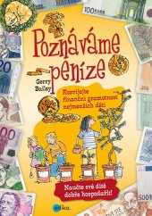 kniha Poznáváme peníze. Rozvíjejte finanční gramotnost nejmenších dětí Finanční gramotnost pro nejmenší, Edika 2013