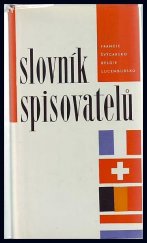 kniha Slovník spisovatelů. Francie, Švýcarsko, Belgie, Lucembursko - Francie, Švýcarsko, Belgie, Lucembursko, Odeon 1966