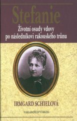 kniha Stefanie životní osudy vdovy po následníkovi rakouského trůnu, Brána 2002