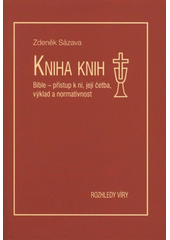 kniha Kniha knih Bible - přístup k ní, její četba, výklad a normativnost, Církev československá husitská 2008