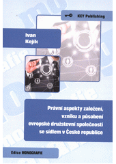 kniha Právní aspekty založení, vzniku a působení evropské družstevní společnosti se sídlem v České republice, Key Publishing 2012