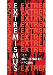kniha Extremismus jako bezpečnostní hrozba, Ministerstvo obrany České republiky, Odbor komunikace a propagace (OKP) 2011