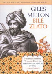 kniha Bílé zlato neobyčejný příběh Thomase Pellowa a milionu evropských otroků v severní Africe, BB/art 2005