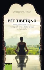 kniha Pět Tibeťanů Pět dynamických cviků, které posílí zdraví, dodají energii a životní sílu, NOXI 2017