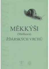 kniha Měkkýši (Mollusca) Žďárských vrchů = Molluscs (Mollusca) of the Ždárské vrchy Mts., Agentura ochrany přírody a krajiny České republiky, Správa chráněné krajinné oblasti Žďárské vrchy 2008