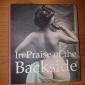 kniha In Praise of the Backside, Parkstone Press International, New York, USA 2010