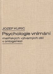 kniha Psychologie vnímání malířských výtvarných děl v ontogenezi, Univerzita Jana Evangelisty Purkyně 1986