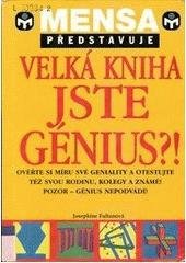 kniha Velká kniha Jste génius?! ověřte si svou genialitu a prověřte též svou rodinu, kolegy a známé, Svojtka & Co. 2001