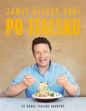 kniha Jamie Oliver vaří po italsku Ze srdce italské kuchyně, MLD Publishing 2019