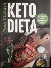 kniha Keto dieta Jak zhubnout rychle, s chutí a bez hladu, XYZ 2019