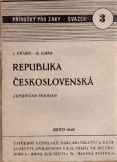 kniha Republika československá Zeměpisný přehled, Ústřední učitelské nakladatelství a knihkupectví 1945