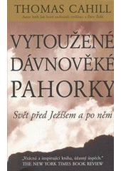 kniha Vytoužené dávnověké pahorky Svět před Ježíšem a po něm, Pragma 2013