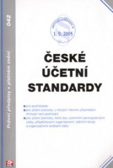 kniha České účetní standardy [aktualizováno k 1.9.2005] : české účetní standardy pro podnikatele : české účetní standardy pro účetní jednotky, u kterých hlavním předmětem činnosti není podnikání : české účetní standardy pro účetní jednotky, které jsou územními samosprávními celky, př, CP Books 2005