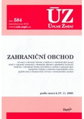kniha Zahraniční obchod vývozní a dovozní licence, úmluva o mezinárodní koupi zboží, vojenský materiál, chemické zbraně, předměty kulturní hodnoty, ohrožené druhy živočichů a rostlin, mezinárodní kontrolní režimy, ochrana tuzemského trhu, pojišťování a financování vývozu, meziná, Sagit 2006