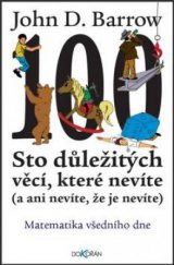 kniha Sto důležitých věcí, které nevíte (a ani nevíte, že je nevíte) matematika všedního dne, Dokořán 2013