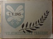 kniha Velkomeziříčská tragedie 1945 [Obrazový památník velkomeziříčského květnového povstání z roku 1945], Okresní osvětová rada 1948