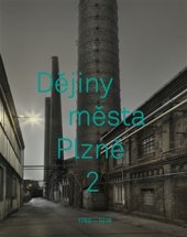 kniha Dějiny města Plzně 2. - 1788-1918, Statutární město Plzeň 2016