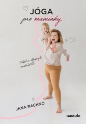 kniha Jóga pro maminky Klid v džungli mateřství, nastole 2025