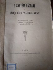 kniha O svatém Václavu a vývoji úcty svatováclavské, Cyrilo-Methodějská knihtiskárna a nakladatelství V. Kotrba 1910