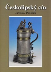 kniha Českolipský cín k výstavě ve VMG v České Lípě červenec-srpen 2011, Vlastivědné muzeum a galerie v České Lípě 2011