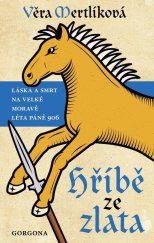 kniha Hříbě ze zlata Láska a smrt na Velké Moravě léta páně 906, Gorgona 2021