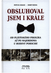 kniha Obsluhoval jsem i krále Od plzeňského pikolíka až po majordoma u rodiny Porsche, Starý most 2019