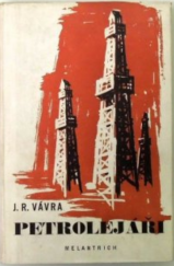 kniha Petrolejáři Román z anglo-amer. petrolejové války r. 1927, Melantrich 1951